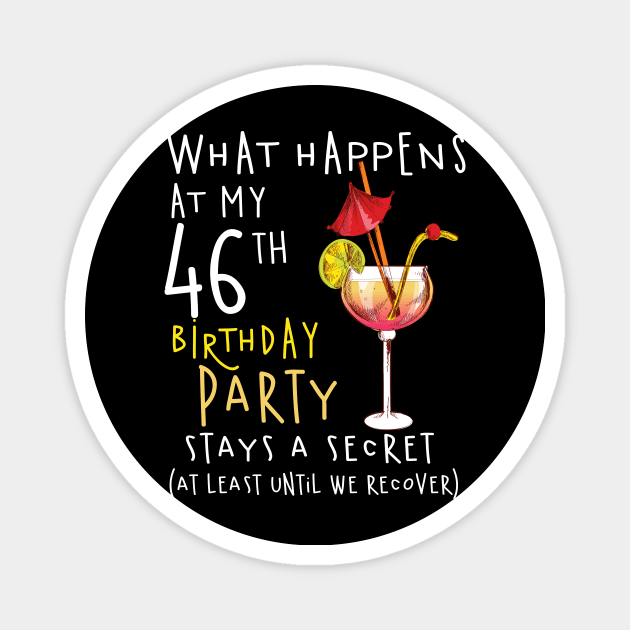 46Th Birthday - What Happens 46Th Birthday Magnet by jrgenbode